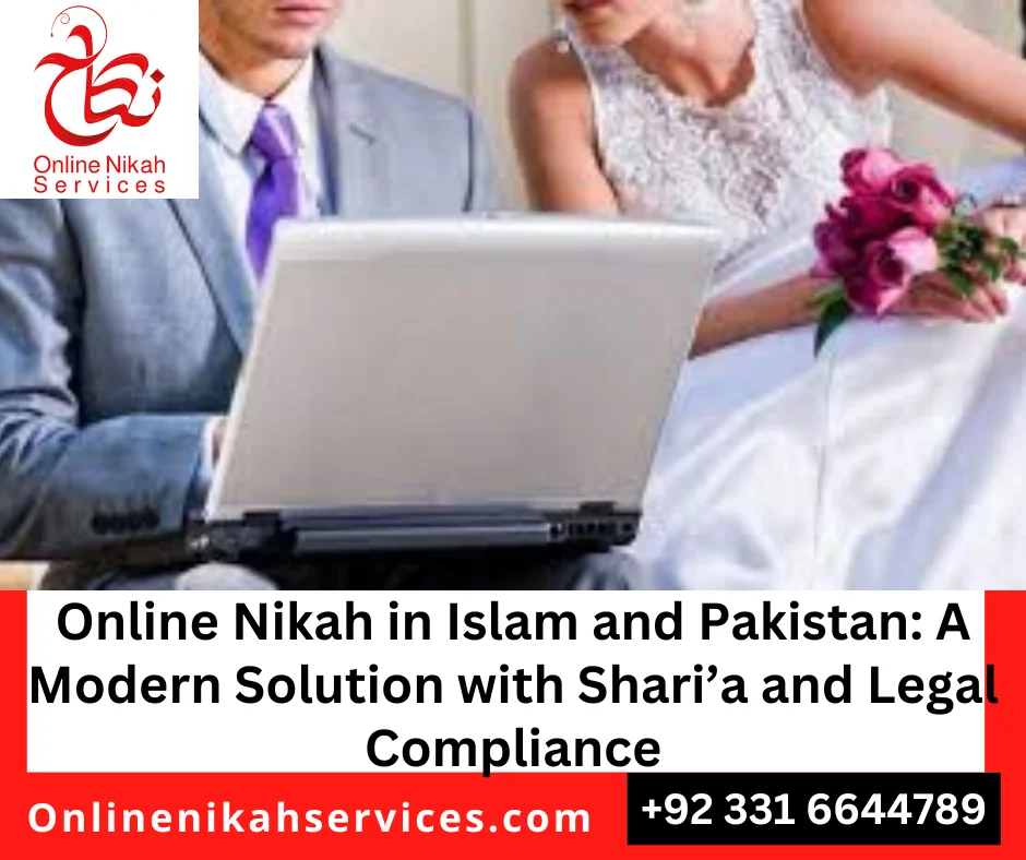 Online Nikah Lahore-Online Nikah in Islam and Pakistan A Modern Solution with Shari’a and Legal Compliance